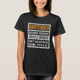 T-shirt Bartender Parce Que Miracle Worker Drôle Hommes Fe