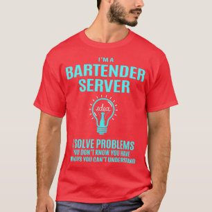 T-shirt Bartender Server Bartender Server I Solve Problems
