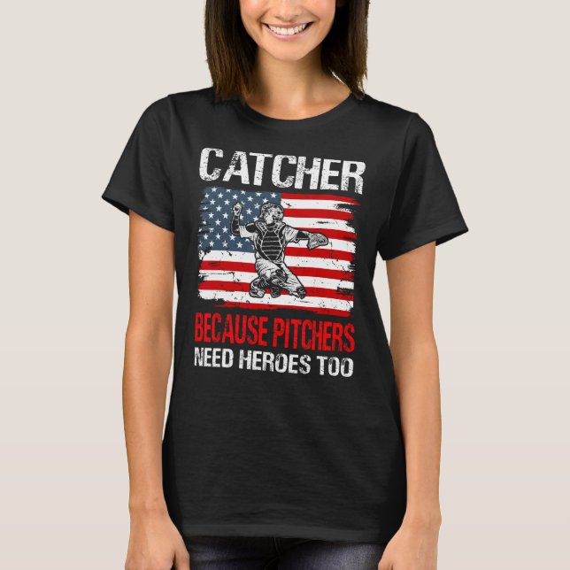 T-shirt Baseball Catcher because Pitchers need Heros too (Devant)