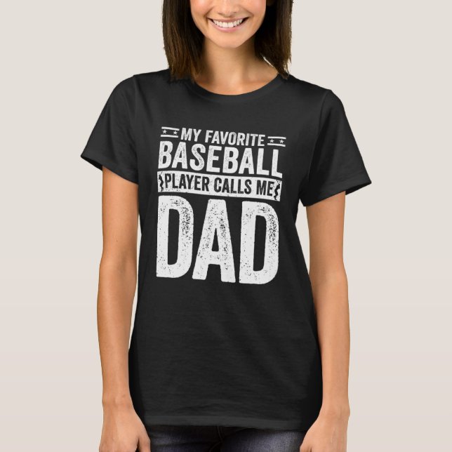 T-shirt Baseball Dad My Favorite Baseball Player Calls Me  (Devant)