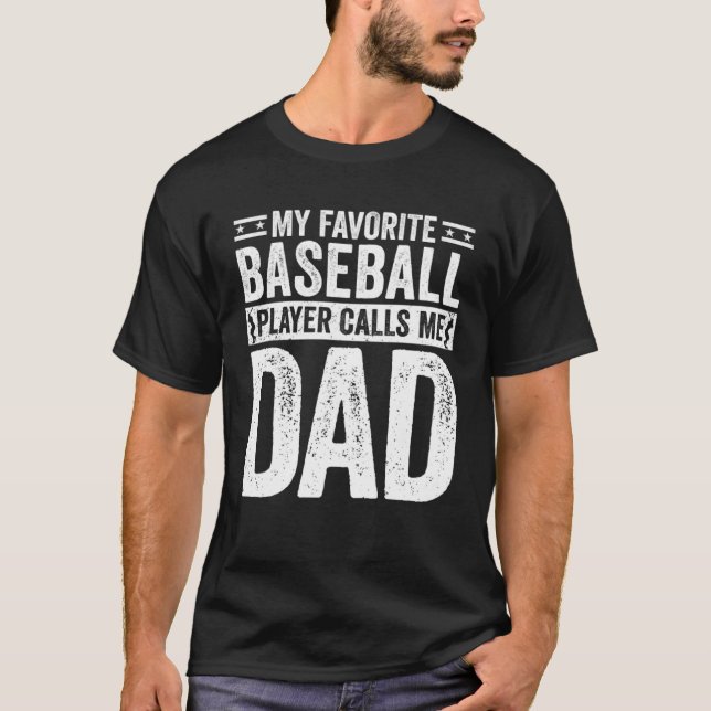 T-shirt Baseball Dad My Favorite Baseball Player Calls Me  (Devant)