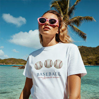 T-shirt Baseball Is My Favorite Season