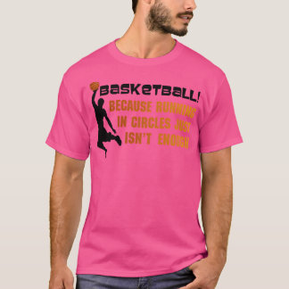 T-shirt Basket-Ball Parce Que Courir En Cercles N'Est Pas