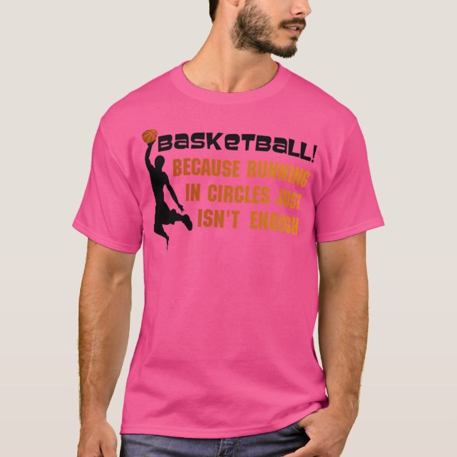T-shirt Basket-Ball Parce Que Courir En Cercles N'Est Pas  (Devant)