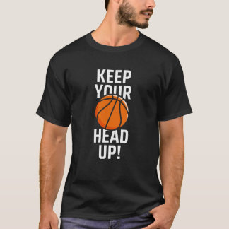 T-shirt Basket - Gardez la tête haute - Citation Cool