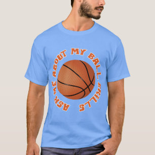 T-shirt Basketball Ask Me About My Ball Skills