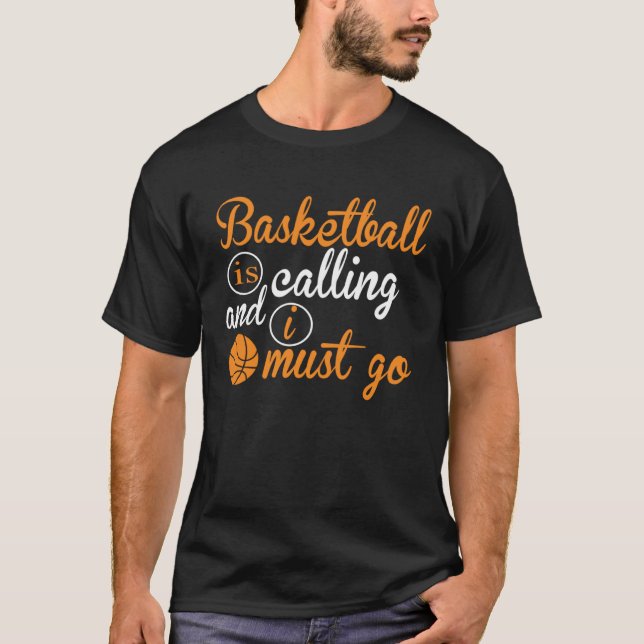 T-shirt Basketball Is Calling And I Must Go  Basketball (Devant)