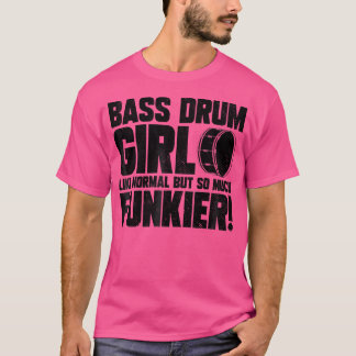 T-shirt Bass Drum Girl Funny Marching Band Drummer