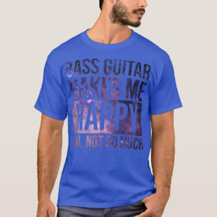 T-shirt Bass Guitar Me Rend Heureux 1