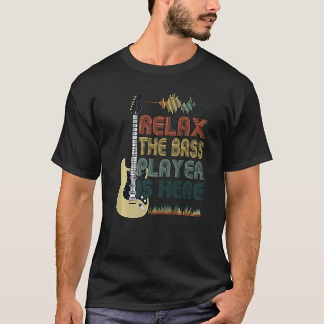T-shirt Bass Guitar Quote Relax The Bass Player Is Here (Devant)