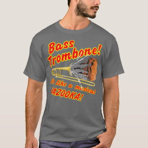 T-shirt Bass Trombone Musical Bazooka