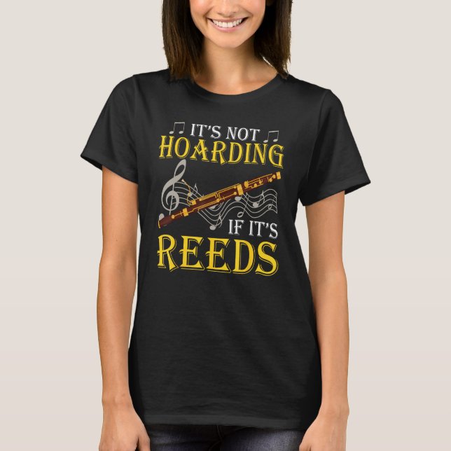 T-shirt Bassoon Bassoonist It's Not Hoarding If It's Reeds (Devant)