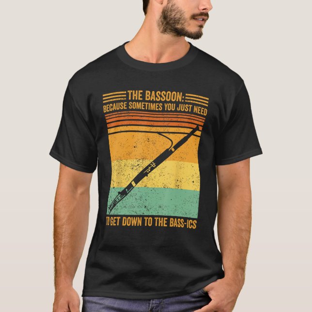 T-shirt Bassoon Vous Avez Juste Besoin De Descendre À Bass (Devant)