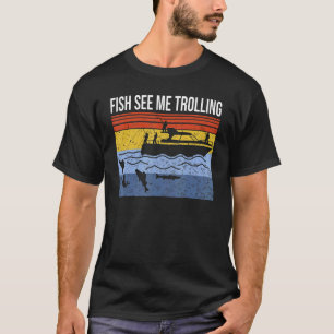 T-shirt Bateau amusant pêche trolling poisson voir moi tro