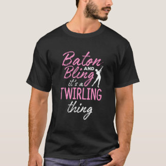 T-shirt Baton And Bling It'S A Twirling Thing Twirler