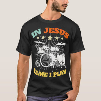 T-shirt Batteur Chrétien Jésus Nom Je Joue Du Tambour Dieu