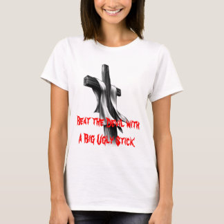 T-shirt Battez le diable avec un grand bâton laid