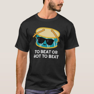 T-shirt Battre Ou Ne Pas Battre Drôle Tambour Pun Dark BG