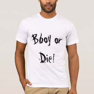 T-shirt Bboy ou meurent !