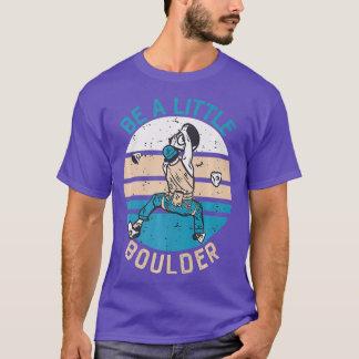 T-shirt Be A Little Boulder Retro Climbing Bouldering