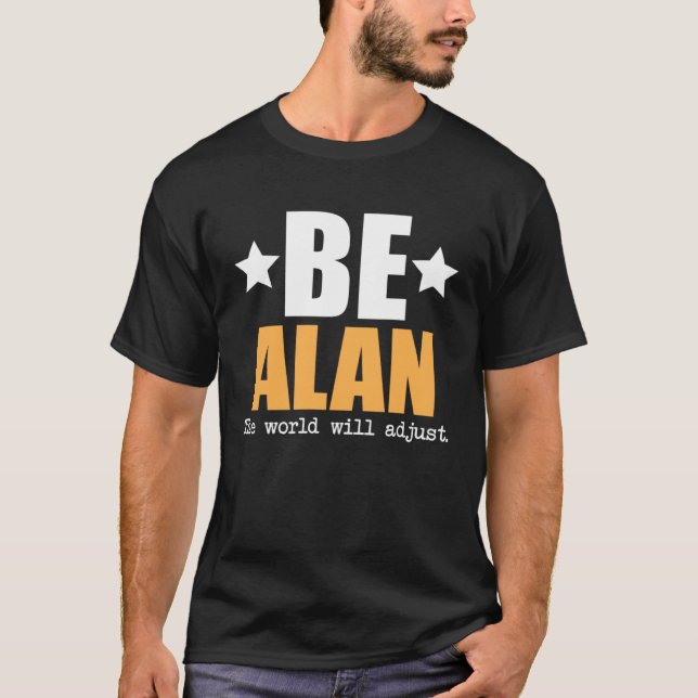 T-shirt Be Alan The World Will Adjust (Devant)