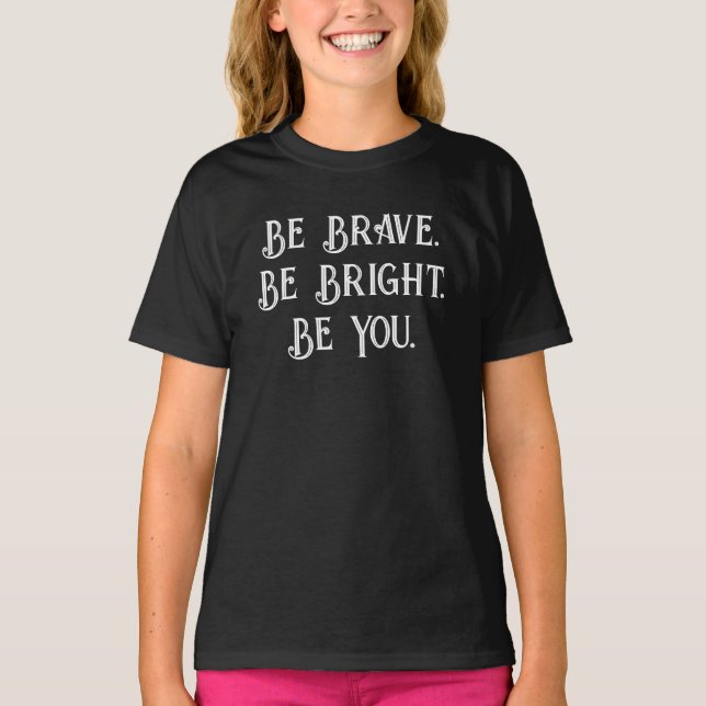 T-shirt Be Brave Be Bright Be You – Girls’ Motivational  (Devant)