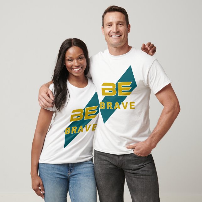 T-shirt Be Brave Graphic Design with Bold Letters (Unisexe)