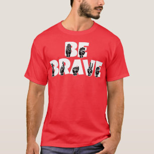 T-shirt BE BRAVE texte avec ASL Langue des signes noir et 