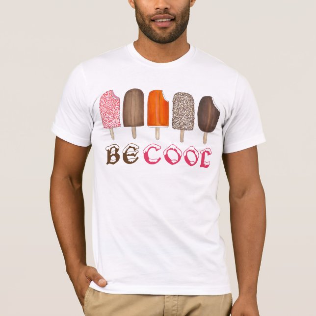 T-shirt BE COOL Crème glacée Pops Popsicle Popsicles Tee (Devant)