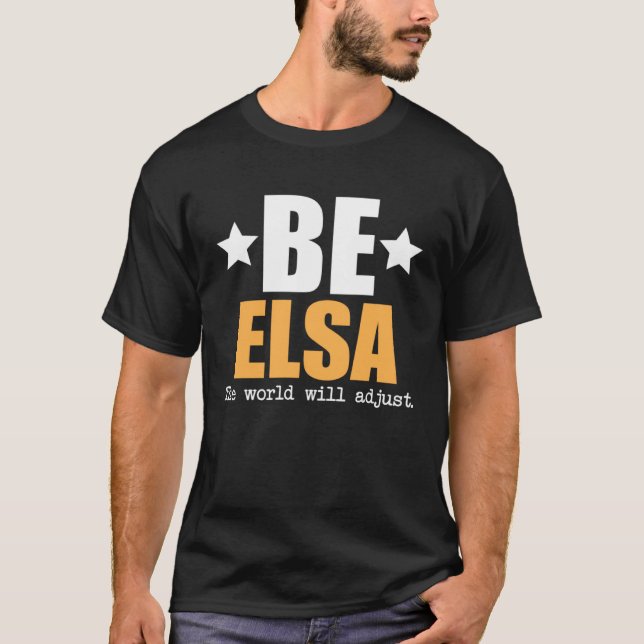T-shirt Be Elsa The World Will Adjust (Devant)