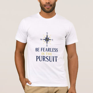 T-shirt Be Fearless Pursuit Dreams