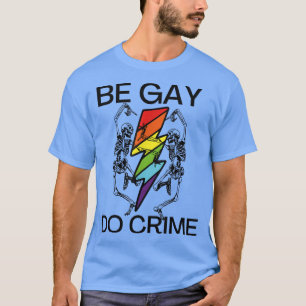 T-shirt Be Gay Do Crime Drôle Mème Arc-en-ciel Squelette