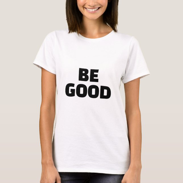 T-shirt BE GOOD Slogan Monochrome (Devant)