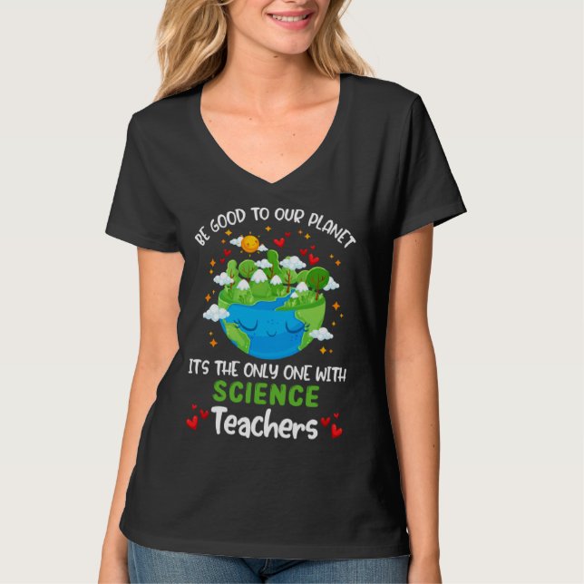 T-shirt Be Good To Our Planet With Science Teacher Earth D (Devant)