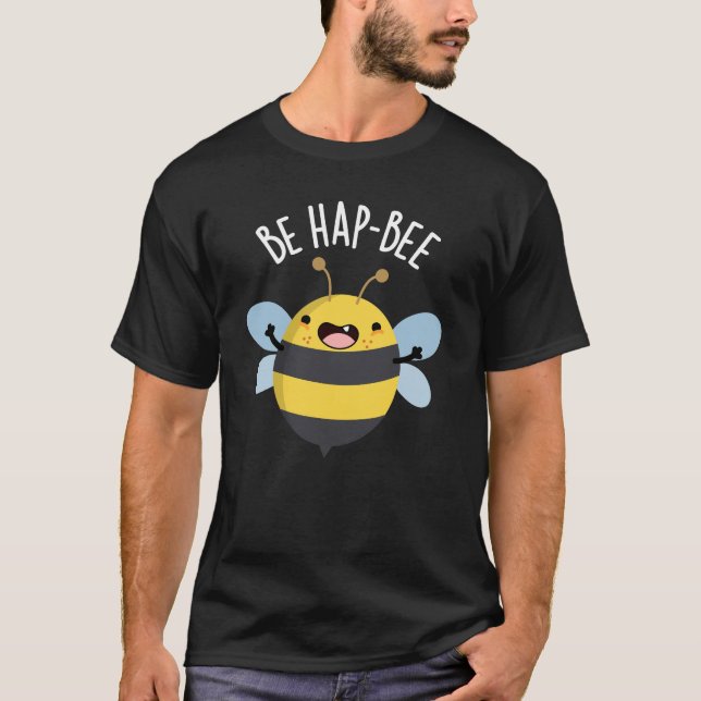 T-shirt Be Hap-bee Funny Bee Pun Dark BG (Devant)