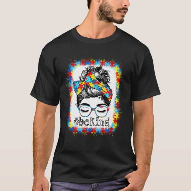 T-shirt Be Kind Autism Awareness Messy Bun Hair Bleached W (Devant)