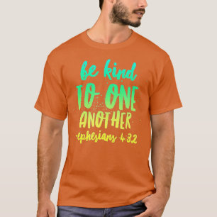 T-shirt Be Kind To One Another Ephesians 432 Inspiration