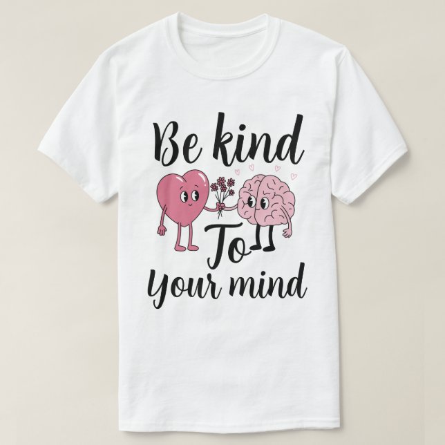 T-shirt Be kind to your mind (Design devant)