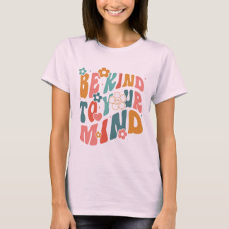 T-shirt Be Kind to your mind