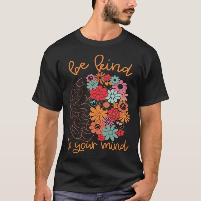 T-shirt Be Kind To Your Mind Brain Cute Flowers Groovy Men (Devant)