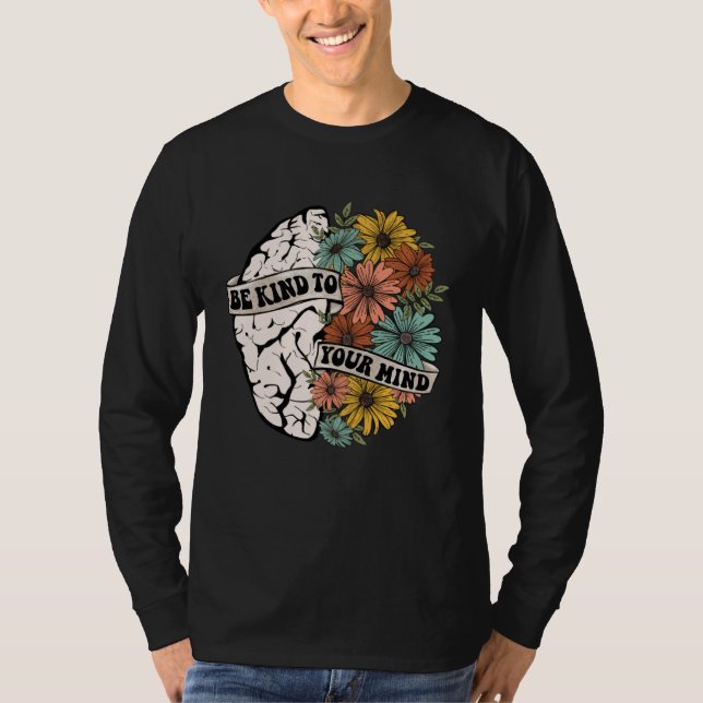 T-shirt Be Kind To Your Mind Mental Health Awareness Brain (Devant)