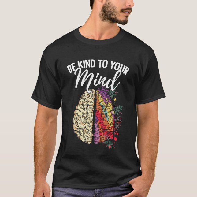 T-shirt Be Kind To Your Mind Mental Health Survivor Fighte (Devant)
