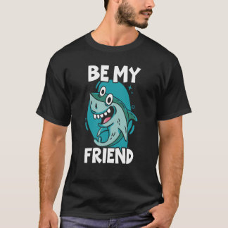 T-shirt Be My Friend Shark Animal Marine Biologist 1
