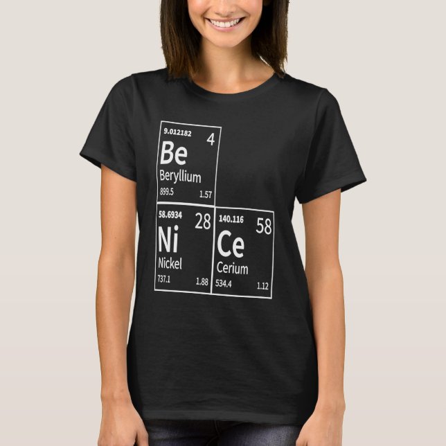 T-shirt Be Nice in Chemical Elements  Periodic Table (Devant)