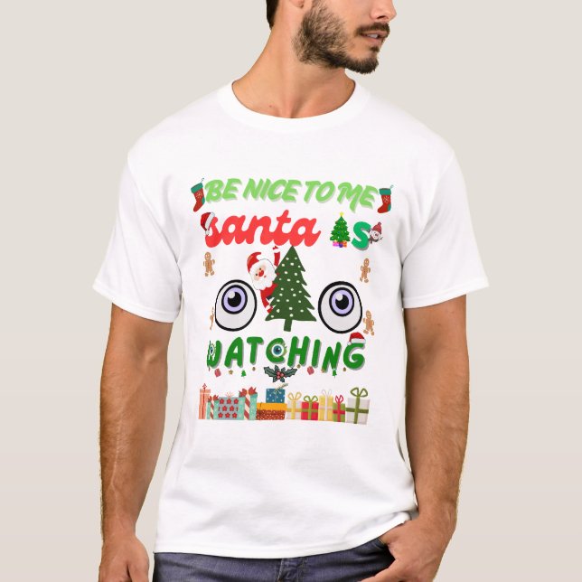 T-shirt Be Nice To Me Santa Is Watching Funny  (Devant)