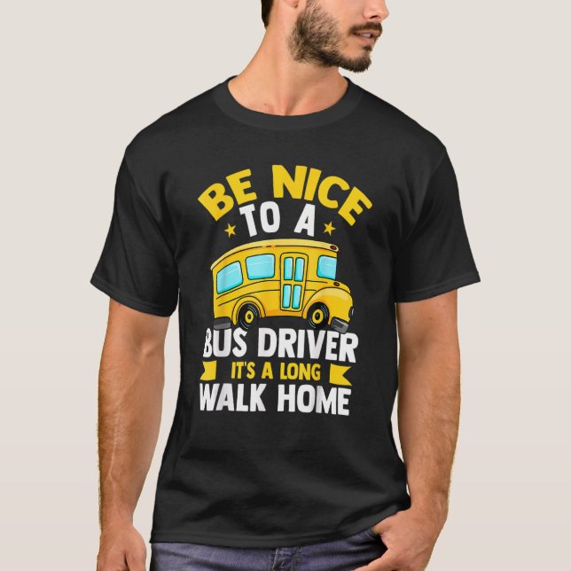 T-shirt Be Nice To The Bus Driver  School Bus Driver Busma (Devant)