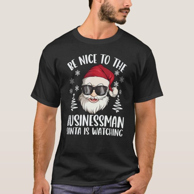 T-shirt Be Nice To The Businessman Santa Is Watching Chris (Devant)