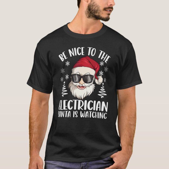 T-shirt Be Nice To The Electrician Santa Is Watching Chris (Devant)