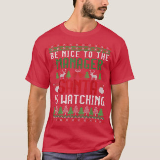 T-shirt Be Nice to the manager Santa is Watching Ugly Chri
