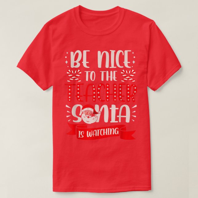 T-shirt Be Nice To The Teacher Santa Is Watching Ugly Chri (Design devant)